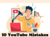 أخطاء على كل يوتيوبر تجنبها